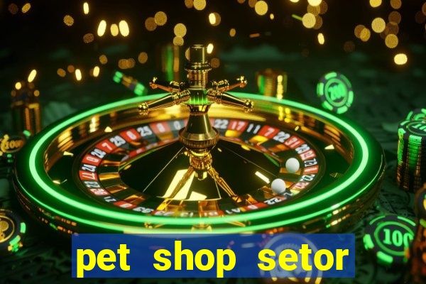 pet shop setor vila nova goiania